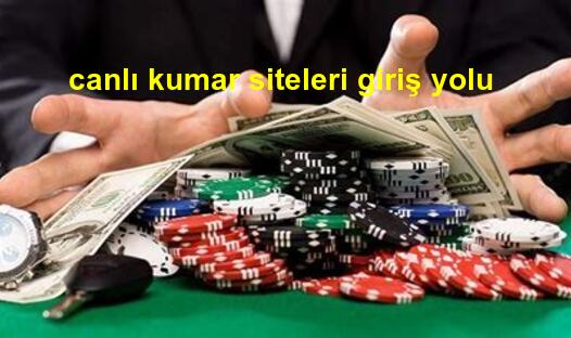 canlı kumar siteleri giriş yolu