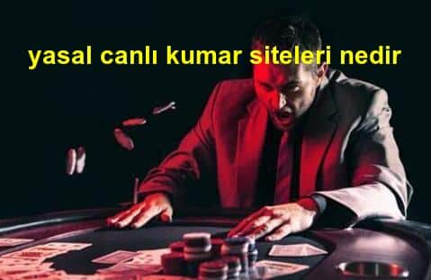 yasal canlı kumar siteleri nedir